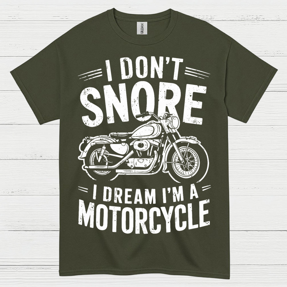 I Don’t Snore Motorcycle Dream T Shirt