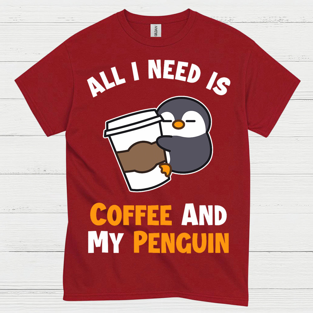 All I Need Is Coffee And My Penguin T Shirt