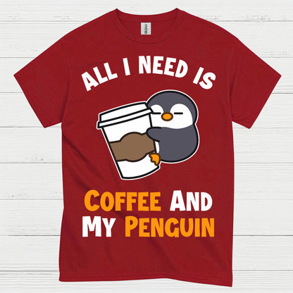 All I Need Is Coffee And My Penguin T Shirt