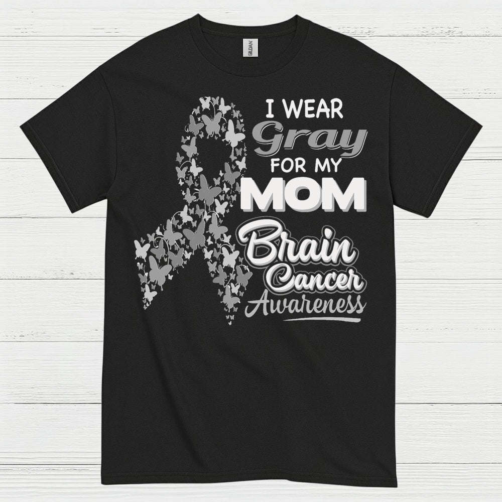 I Wear Gray For My Mom Brain Cancer T Shirt