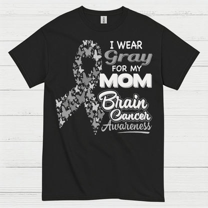 I Wear Gray For My Mom Brain Cancer T Shirt