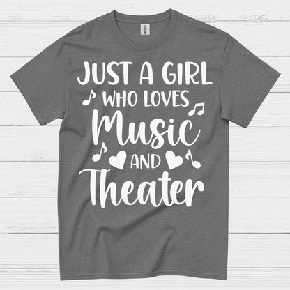 Just A Girl Who Loves Music And Theater T Shirt