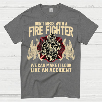 Don’t Mess With a Firefighter Accident Humor T Shirt