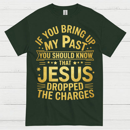 Jesus Dropped The Charges Christian T Shirt