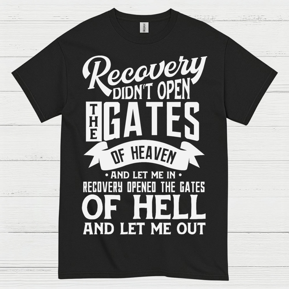 Recovery Didn’t Open The Gates Quote T Shirt