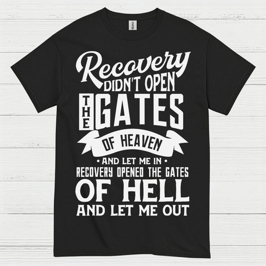 Recovery Didn’t Open The Gates Quote T Shirt