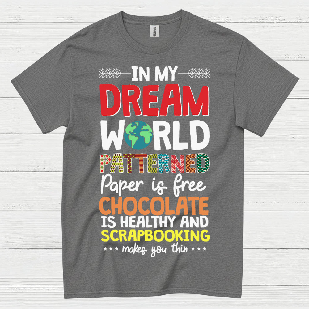 Dream World Scrapbooking Chocolate Craft Lover T Shirt
