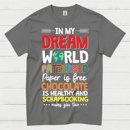 Dream World Scrapbooking Chocolate Craft Lover T Shirt