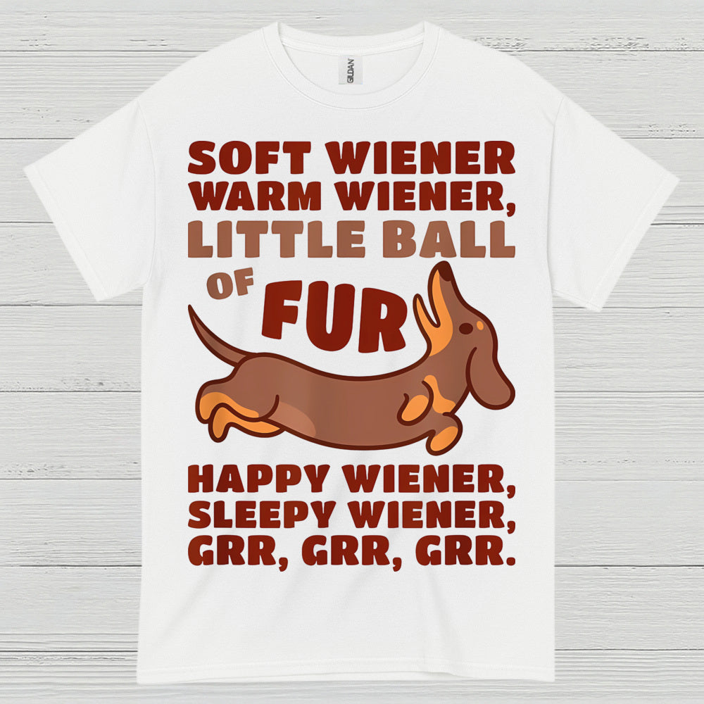 Soft Wiener Warm Wiener Little Ball Of Fur Dachshund T Shirt