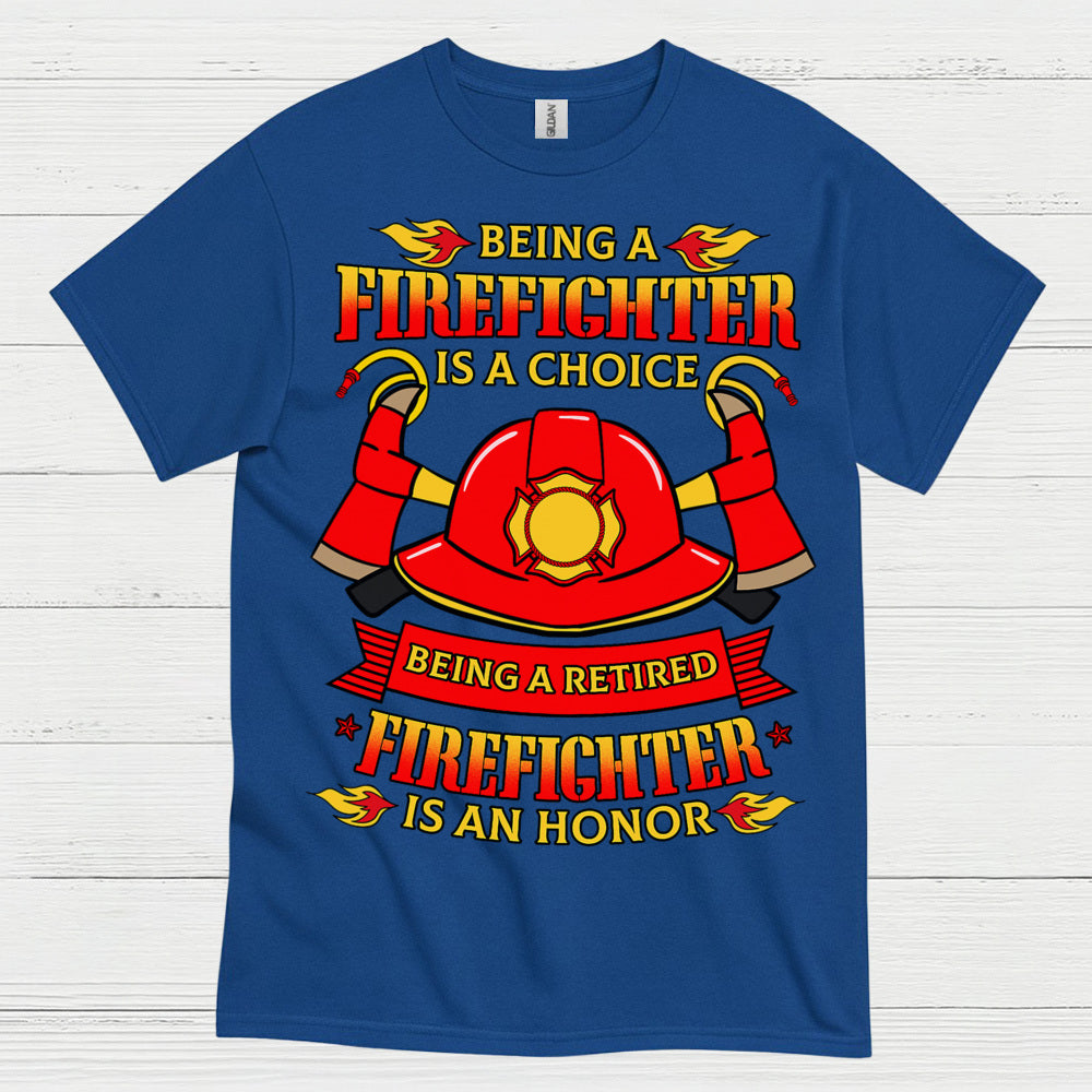 Being a Retired Firefighter Is an Honor T Shirt
