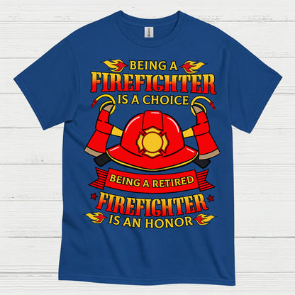 Being a Retired Firefighter Is an Honor T Shirt