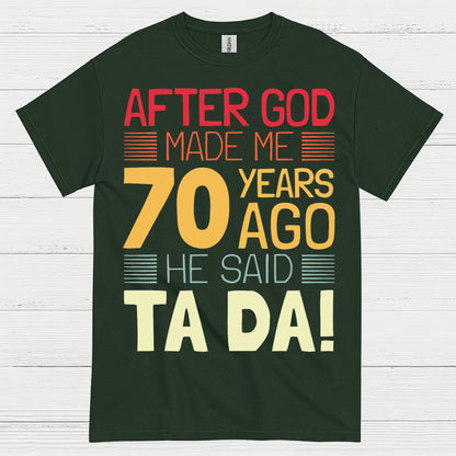 After God Made Me 70 Birthday T Shirt