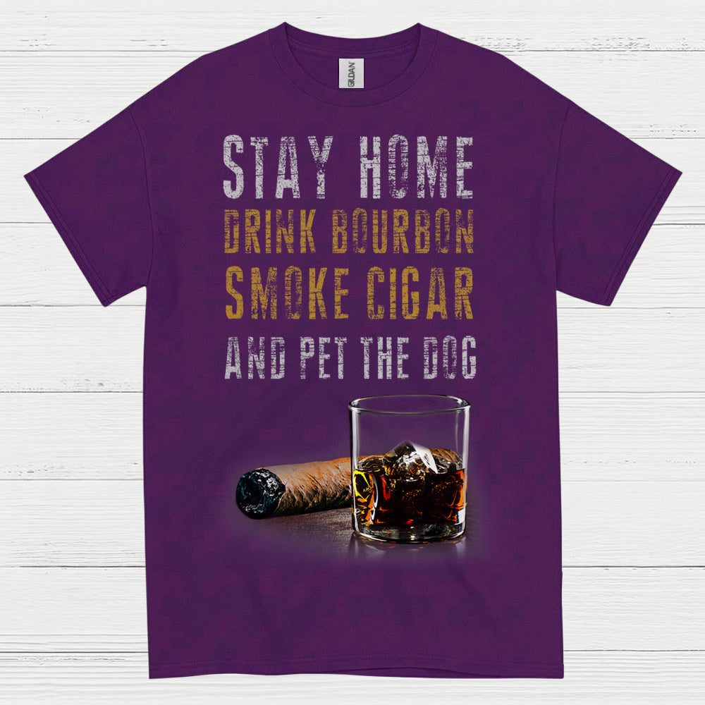 Stay Home Drink Bourbon Smoke Cigar T Shirt
