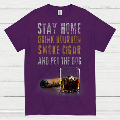 Stay Home Drink Bourbon Smoke Cigar T Shirt