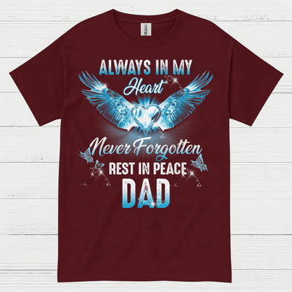 Always In My Heart Never Forgotten Rest In Peace Dad T Shirt