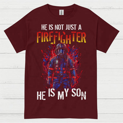 He Is Not Just a Firefighter He Is My Son T Shirt