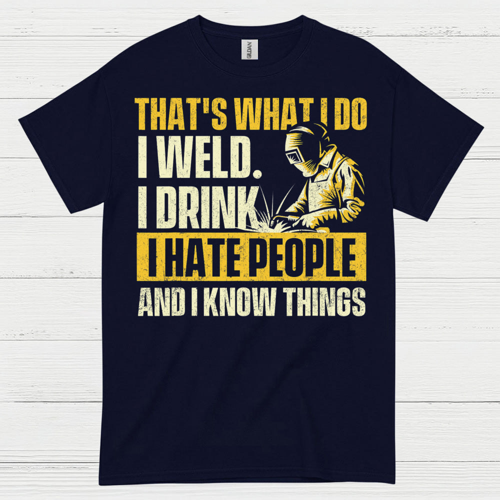 I Weld I Drink I Hate People Welding T Shirt