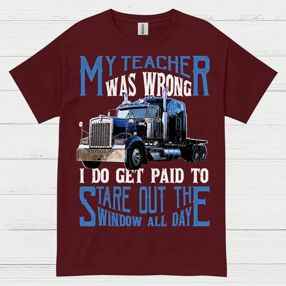 My Teacher Was Wrong Truck Driver T Shirt