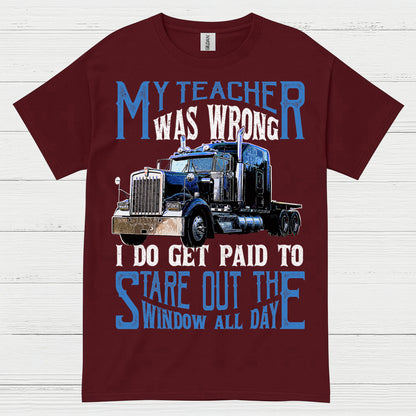 My Teacher Was Wrong Truck Driver T Shirt