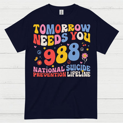 Tomorrow Needs You 988 Message T Shirt