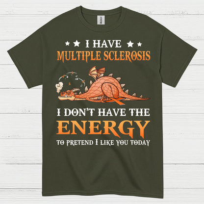 No Energy To Pretend T Shirt