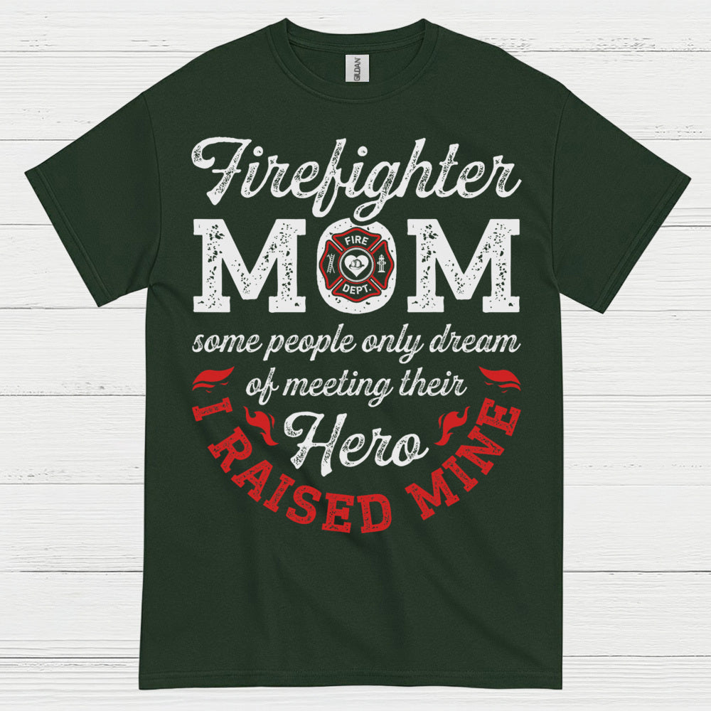 Firefighter Mom Hero I Raised Mine T Shirt