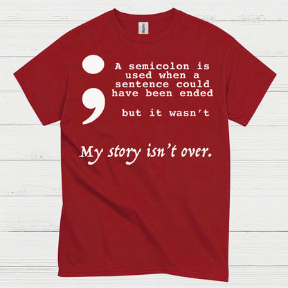 Semicolon My Story Isnt Over T Shirt