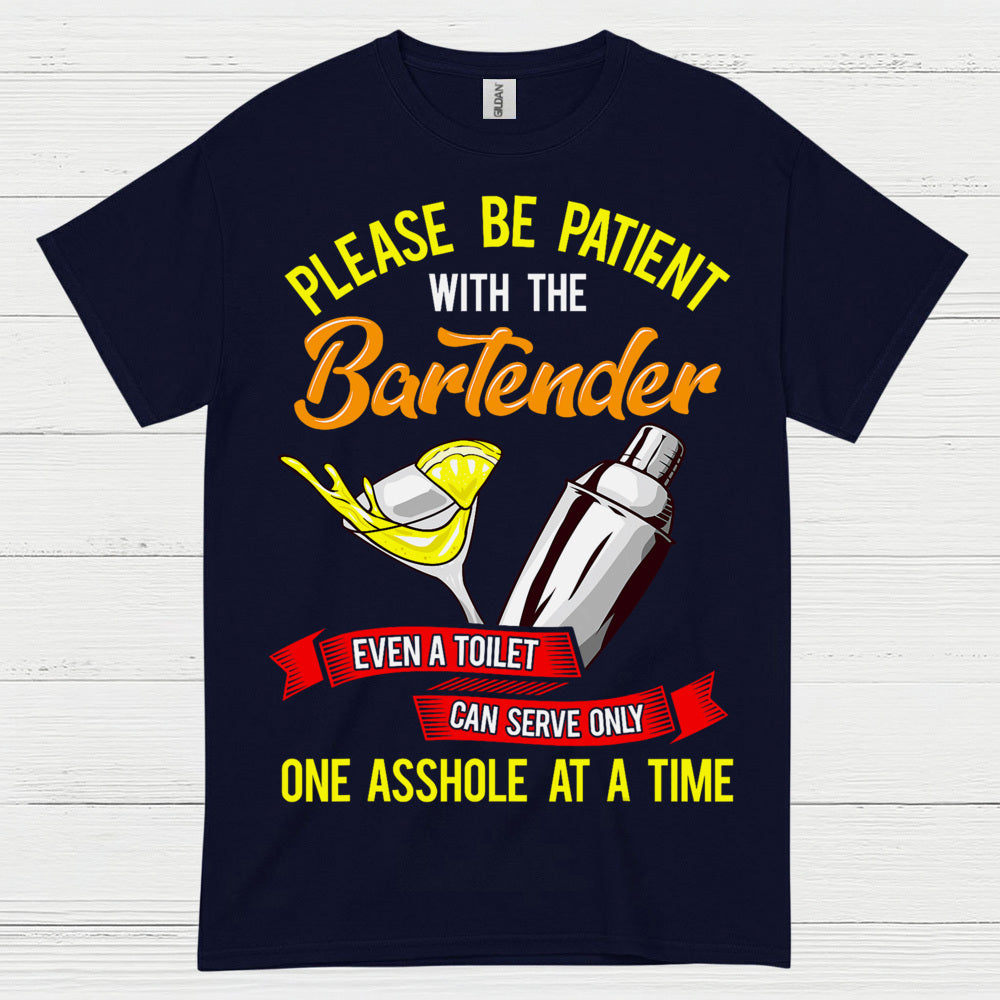 Please Be Patient Bartender Humor T Shirt