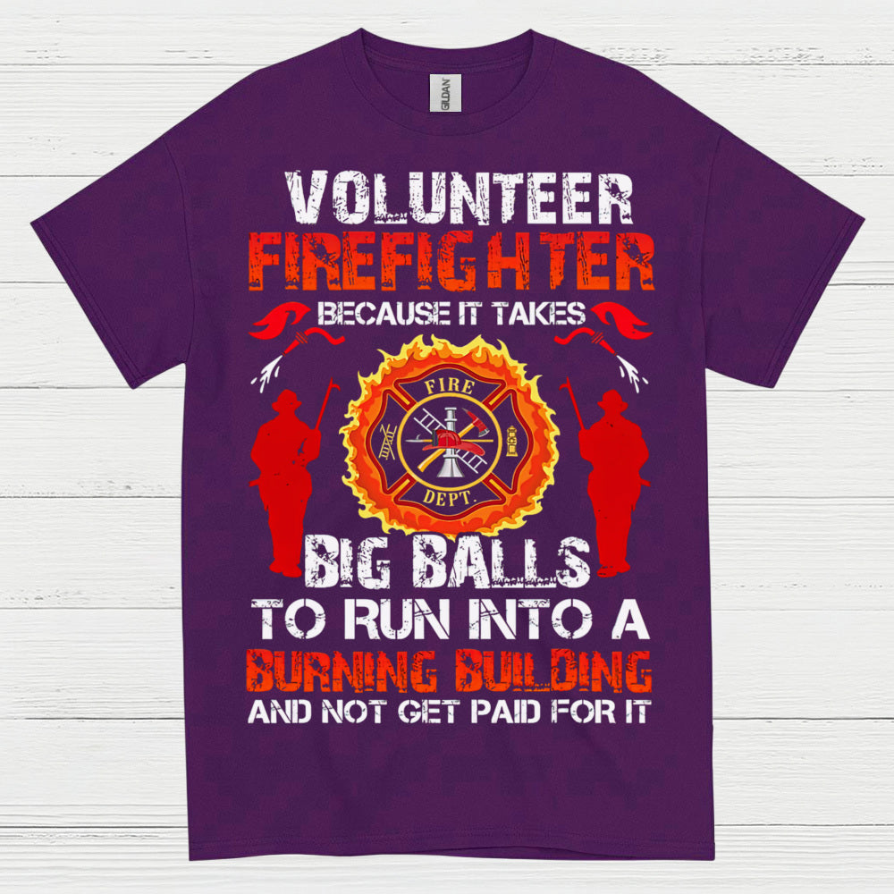 Volunteer Firefighter Courage Humor T Shirt