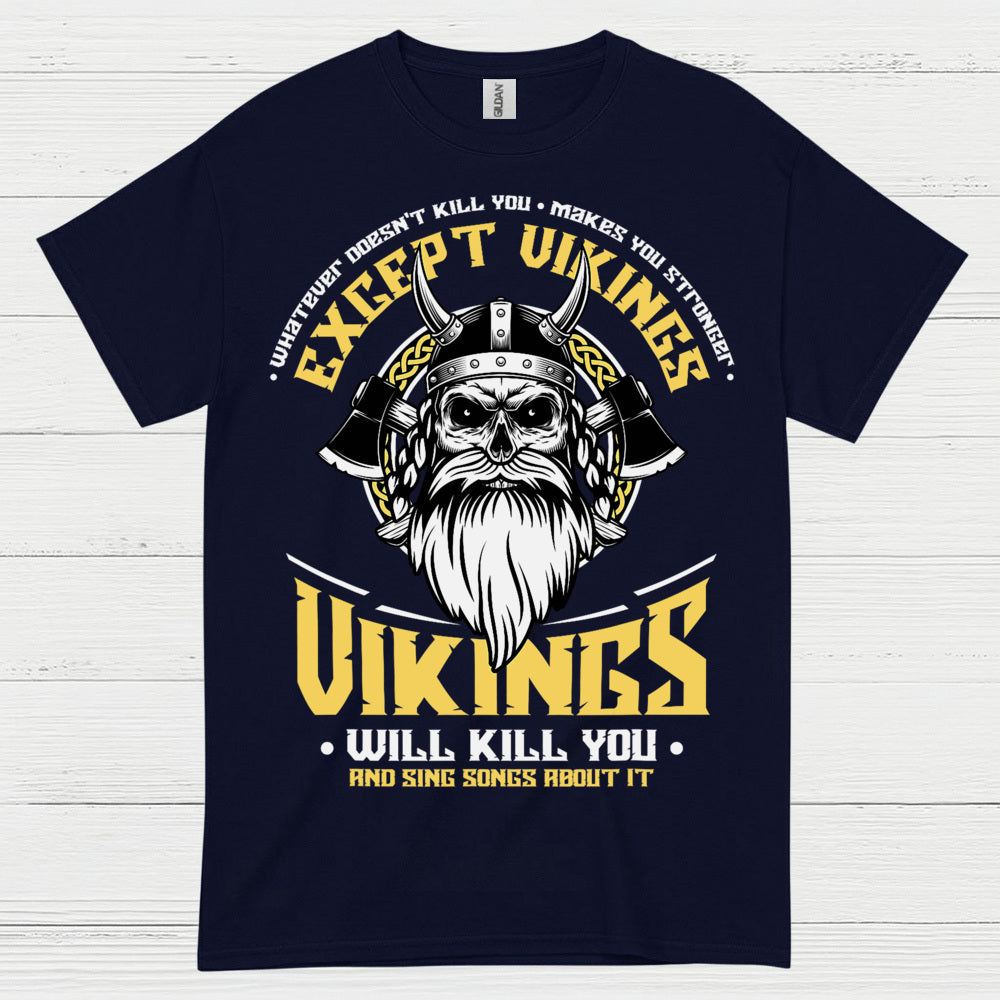 Vikings Will Kill You T Shirt