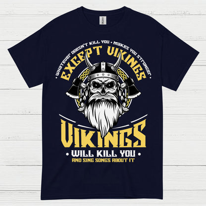 Vikings Will Kill You T Shirt