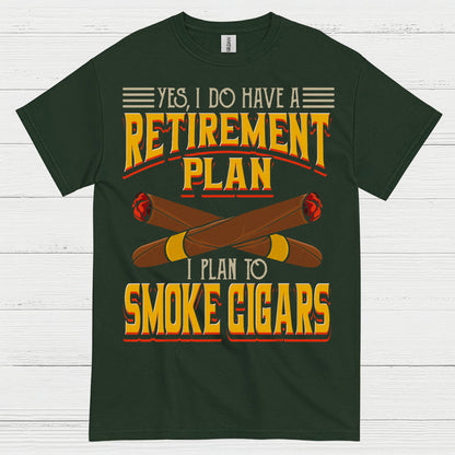 Yes I Do Have A Retirement Plan Smoke Cigars T Shirt