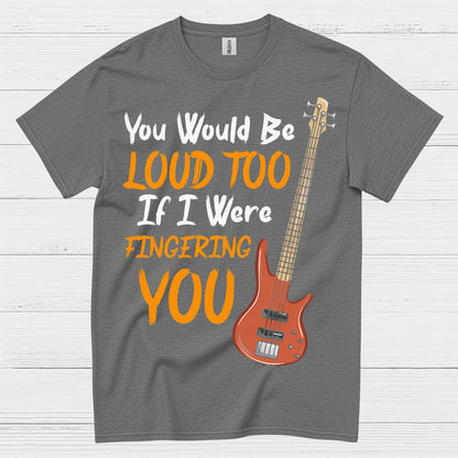 Loud Bass Player T Shirt
