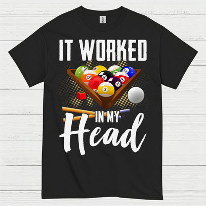 It Worked In My Head Pool Humor T Shirt