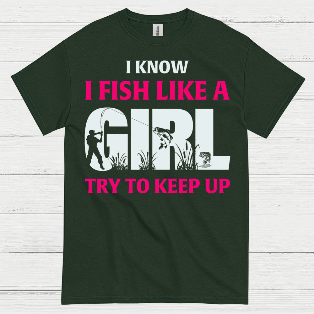 I Fish Like A Girl T Shirt
