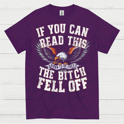 If You Can Read This The Bitch Fell Off Biker T Shirt
