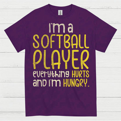 I'm A Softball Player Everything Hurts And I'm Hungry T Shirt