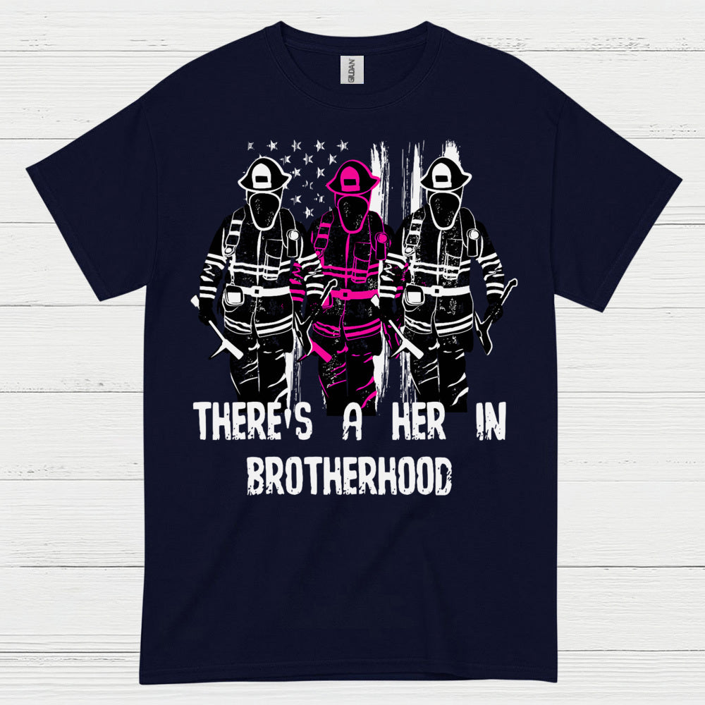 There Is A Her In Brotherhood Firefighter T Shirt