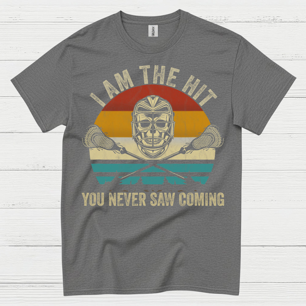 I Am The Hit You Never Saw Coming Lacrosse T Shirt