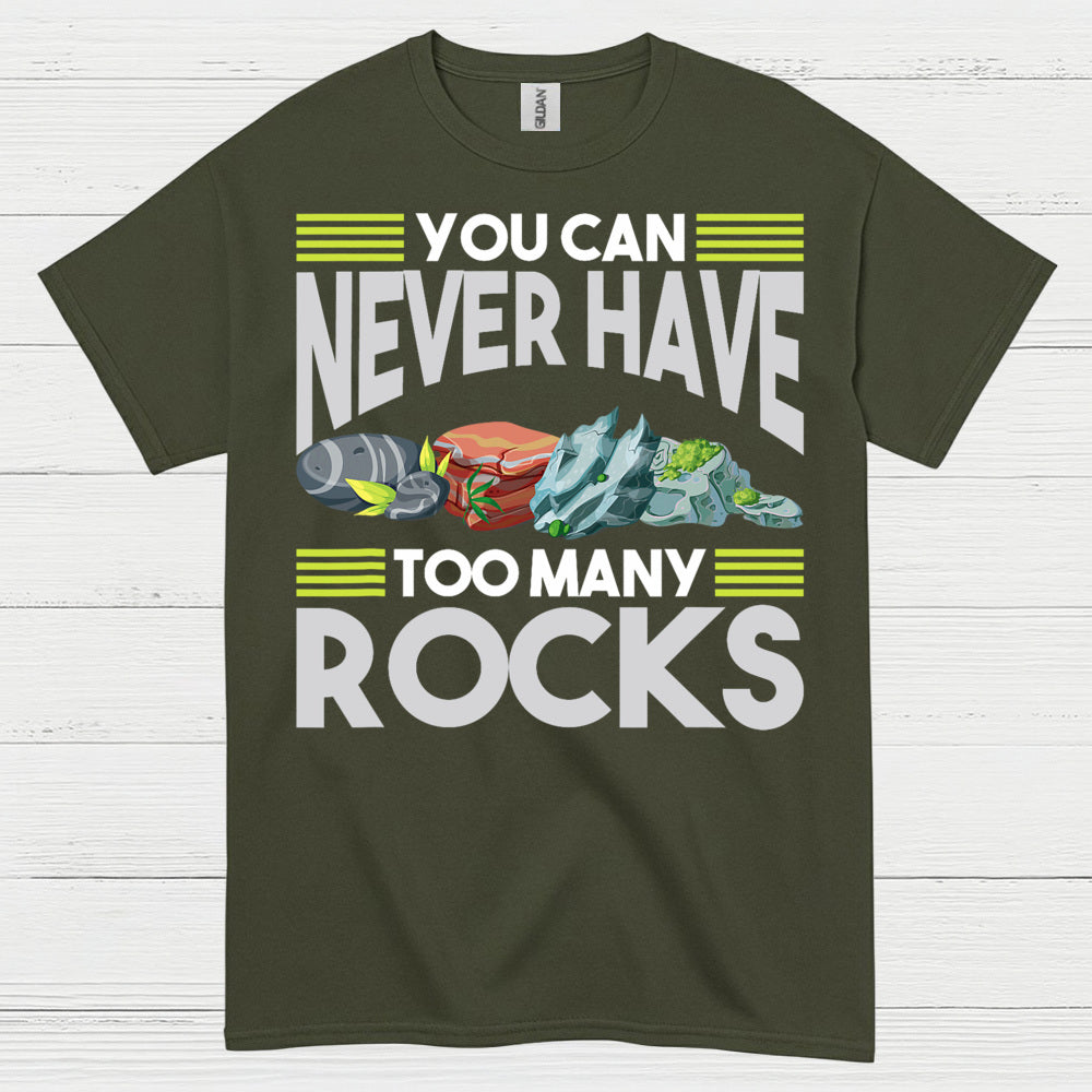 You Can Never Have Too Many Rocks T Shirt