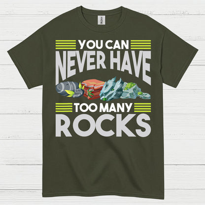You Can Never Have Too Many Rocks T Shirt