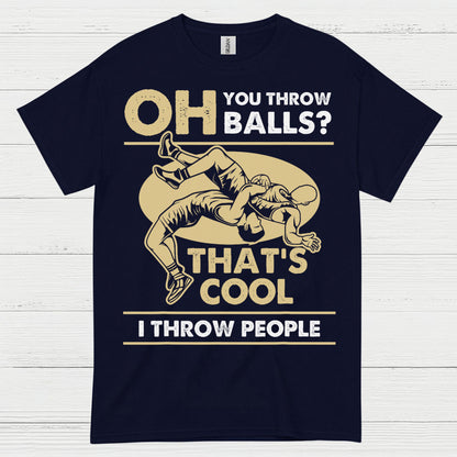 I Throw People Wrestling Humor Graphic T Shirt