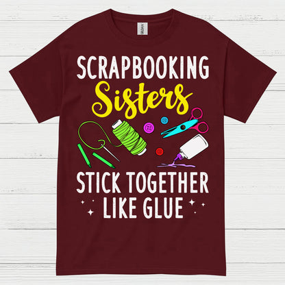 Scrapbooking Sisters Stick Together Like Glue T Shirt