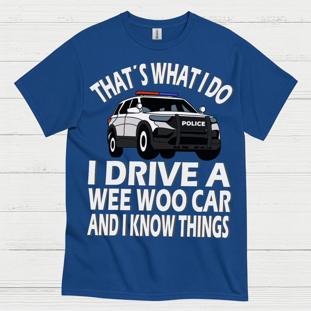 That’s What I Do I Drive A Wee Woo Car T Shirt