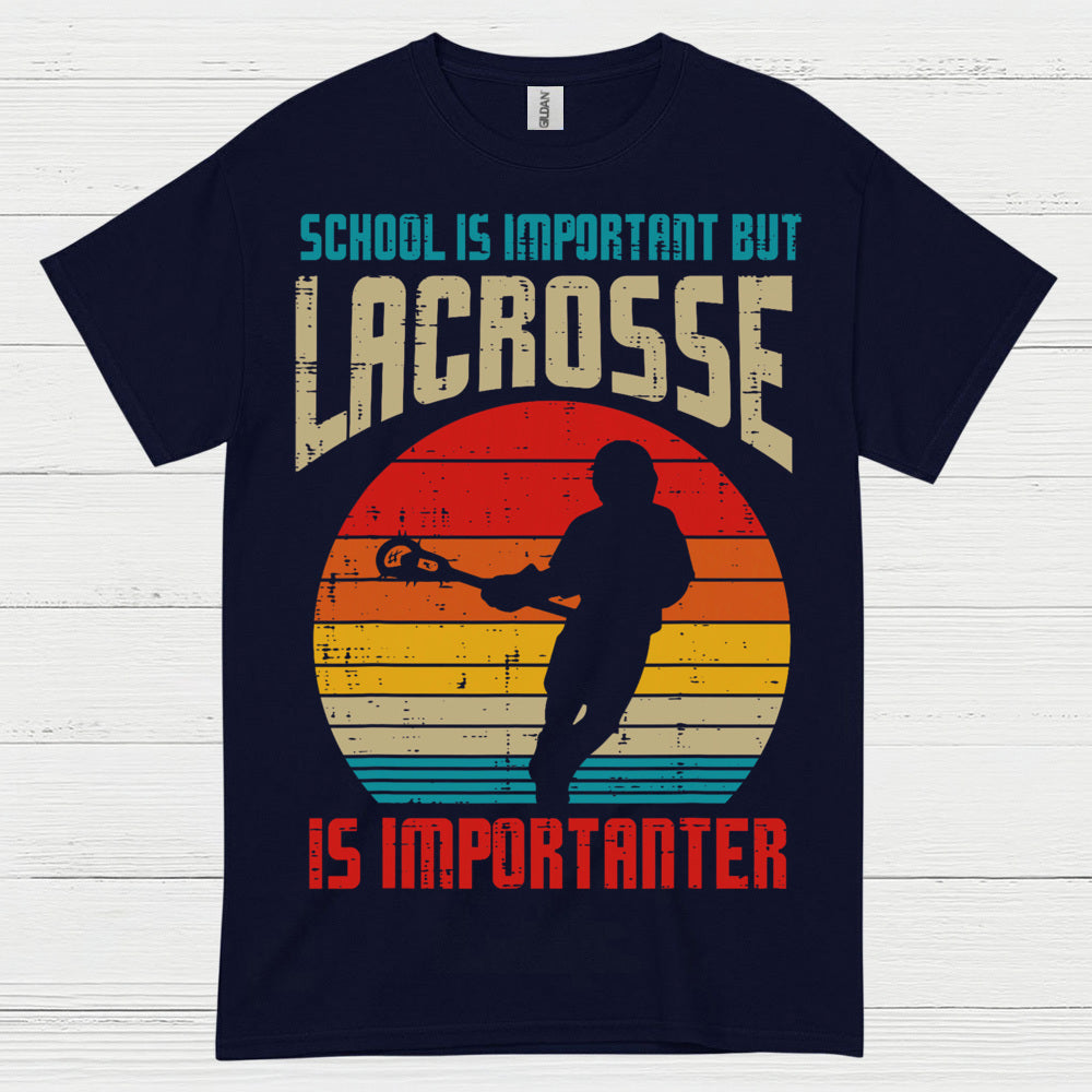 School Is Important But Lacrosse Is Importanter T Shirt