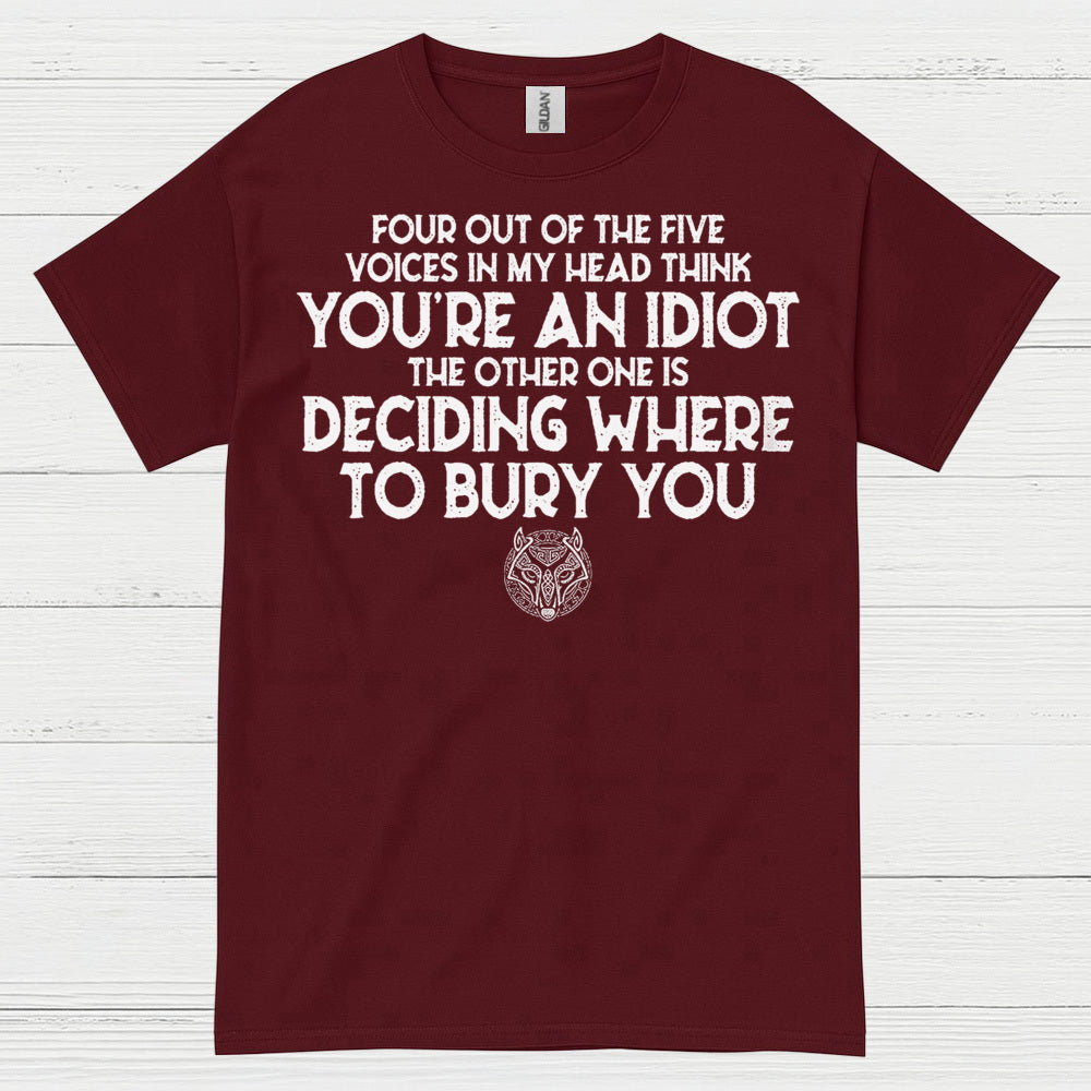 Four Out Of Five Voices Think You're An Idiot T Shirt