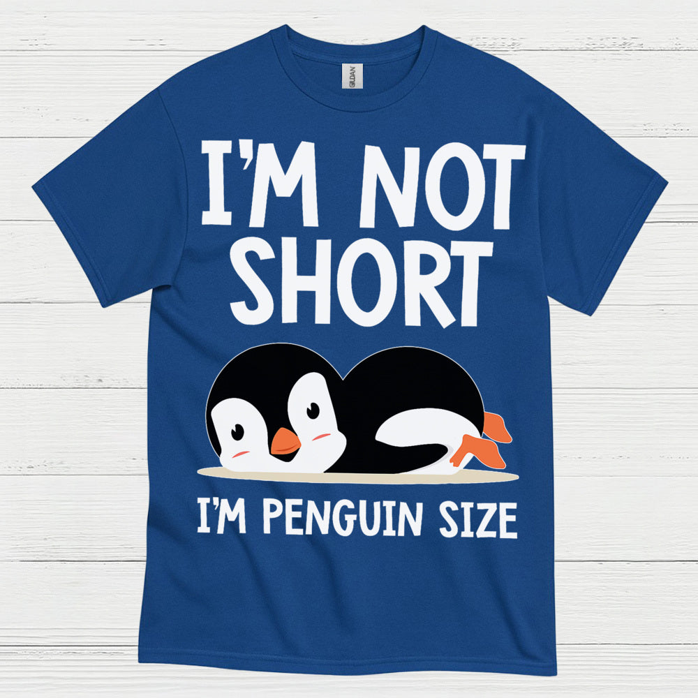 I’m Not Short I’m Penguin Size Funny T Shirt