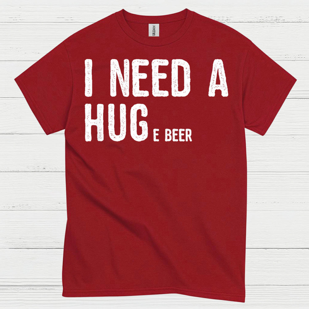 I Need A Hug And A Beer T Shirt