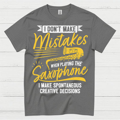 I Don't Make Mistakes Saxophone Humor T Shirt