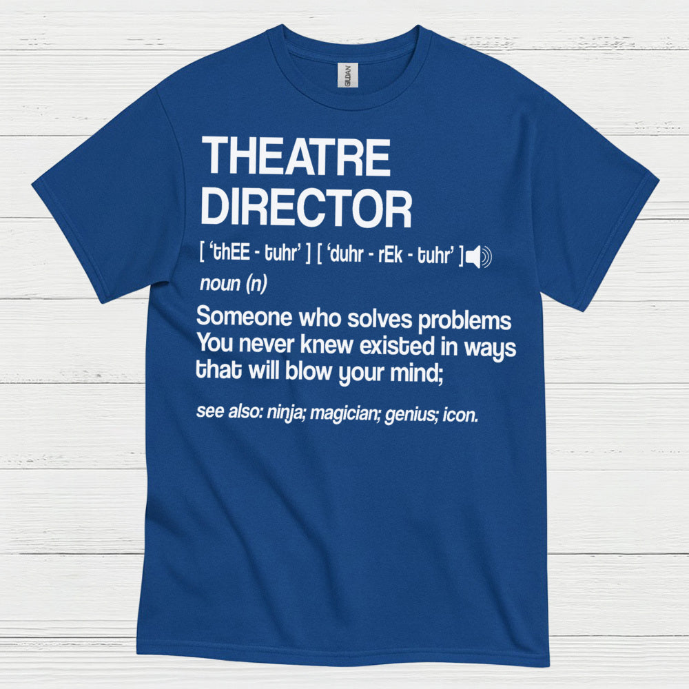 Theatre Director Definition T Shirt